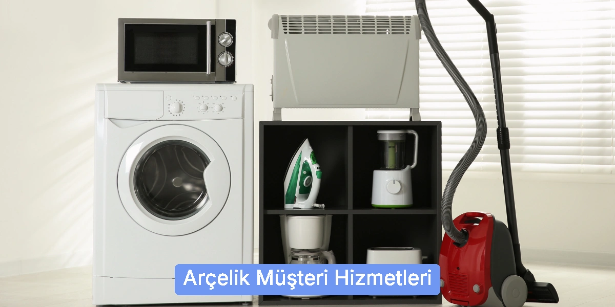 Arçelik Müşteri Hizmetleri